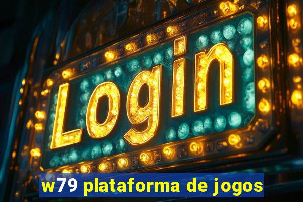 w79 plataforma de jogos